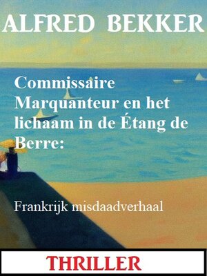 cover image of Commissaire Marquanteur en het lichaam in de Étang de Berre
